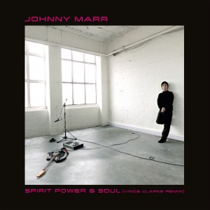 Image of Johnny Marr - Spirit Power & Soul (Vince Clarke Remix) (RSD22 EDITION)