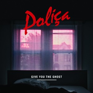 Image of Poliça - Give You The Ghost (RSD22 EDITION)