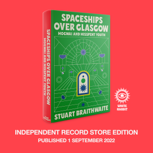 Image of Stuart Braithwaite - Spaceships Over Glasgow - Indie Record Store Edition