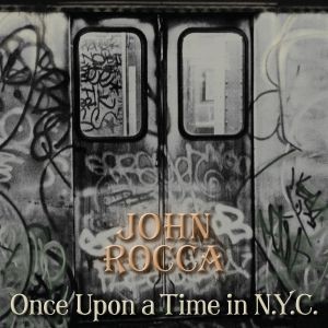 Image of John Rocca - Once Upon A Time In N.Y.C.