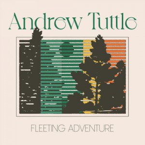 Image of Andrew Tuttle - Fleeting Adventure