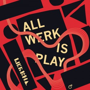 Image of Werkha - All Werk Is Play