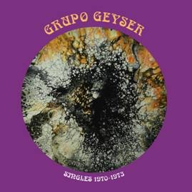 Image of Grupo Geyser - Singles 1970-1973