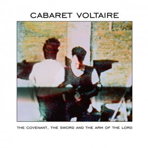 Image of Cabaret Voltaire - The Covenant, The Sword And The Arm Of The Lord - 2022 Reissue