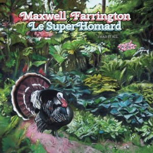 Image of Maxwell Farrington & Le SuperHomard - I Had It All