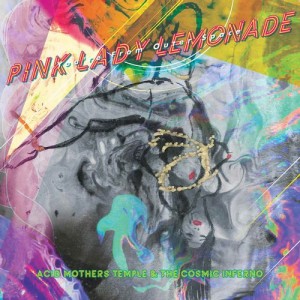 Image of Acid Mothers Temple & The Cosmic Inferno - Pink Lady Lemonade - You’re From Outer Space - 2022 Reissue