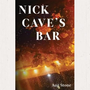 Image of Aug Stone - Nick Cave's Bar