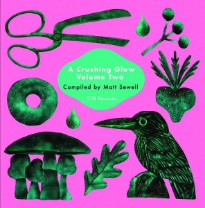 Various Artists - A Crushing Glow Volume 2 - Compiled By Matt Sewell