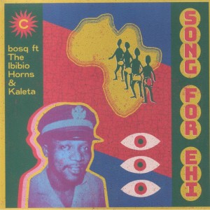 Image of Bosq Featuring The Ibibio Horns & Kaleta - Song For Ehi