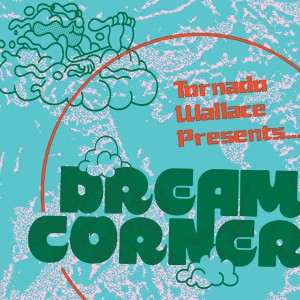 Image of Tornado Wallace - Presents Dream Corner