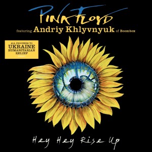 Image of Pink Floyd  Featuring Andriy Khlyvnyuk From Boombox - Hey Hey Rise Up