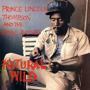 Prince Lincoln Thompson And The Royal Rasses - Natural Wild