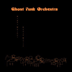 Image of Ghost Funk Orchestra - Night Walker / Death Waltz