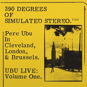Image of Pere Ubu - 390 Degrees Of Simulated Stereo V2.1 - 2022 Reissue