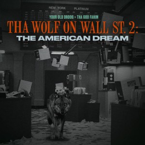 Your Old Droog & Tha God Fahim - Tha Wolf On Wall St. 2 : The American Dream