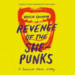 Image of Various Artists - Revenge Of The She-Punks: A Feminist Music History - Compilation Inspired By The Book By Vivien Goldman
