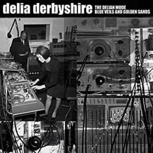 Image of Delia Derbyshire - The Delian Mode/Blue Veils