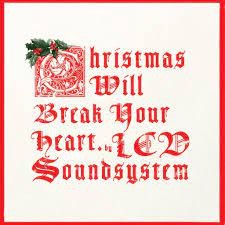 Image of LCD Soundsystem - Christmas Will Break Your Heart