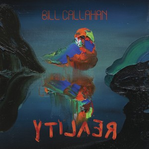 Image of Bill Callahan - YTI⅃AƎЯ