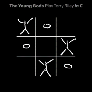 Image of The Young Gods - Play Terry Riley In C
