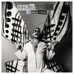 Image of Rayland Baxter - If I Were A Butterfly