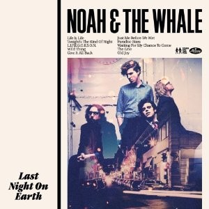 Noah And The Whale - Last Night On Earth - Reissue