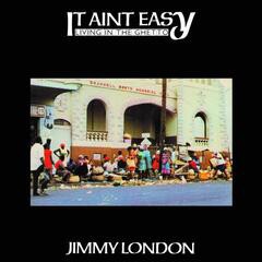 Image of Jimmy London - It Ain't Easy Living In The Ghetto