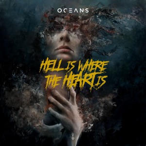 Image of Oceans - Hell Is Where The Heart Is