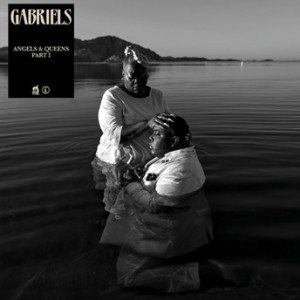 Image of Gabriels - Angels & Queens - Part I