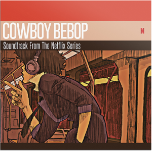 Image of Yoko Kanno / Seatbelts - Cowboy Bebop (Soundtrack From The Netflix Original Series)