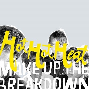 Image of Hot Hot Heat - Make Up The Breakdown - 2022 Reissue