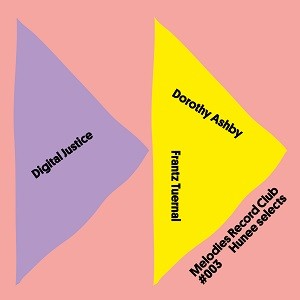 Image of Digital Justice / Dorothy Ashby / Frantz Tuernal - Melodies Record Club #003: Hunee Selects