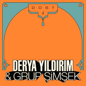Image of Derya Yildirim & Grup Şimşek - Dost 2