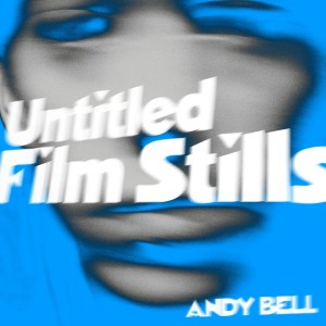 Image of Andy Bell - Untitled Film Stills