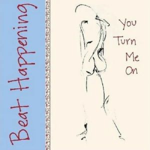 Image of Beat Happening - You Turn Me On - 2022 Reissue