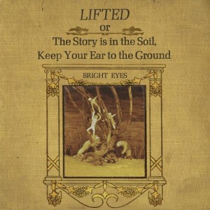 Image of Bright Eyes - LIFTED Or The Story Is In The Soil, Keep Your Ear To The Ground - 2022 Reissue