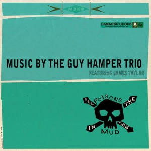 Image of The Guy Hamper Trio Feat. James Taylor - All The Poisons In The Mud