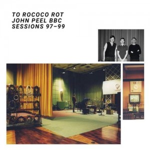 Image of To Rococo Rot - John Peel BBC Sessions 97-99