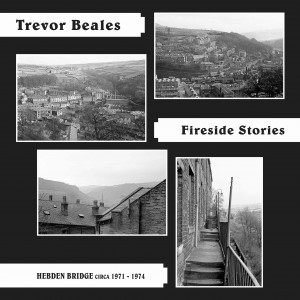 Image of Trevor Beales - Fireside Stories (Hebden Bridge Circa 1971-1974)