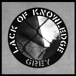 Image of Lack Of Knowledge - Grey - 2022 Reissue