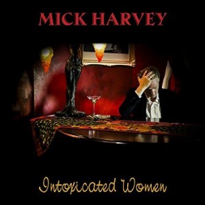 Image of Mick Harvey - Intoxicated Women