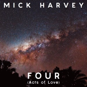 Image of Mick Harvey - Four (Acts Of Love) - 2023 Reissue