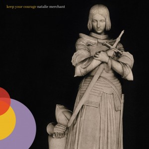 Image of Natalie Merchant - Keep Your Courage