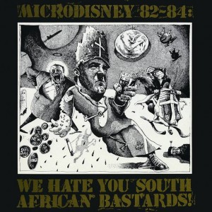 Image of Microdisney - 82-84: We Hate You South African Bastards!
