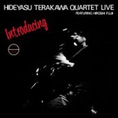 Image of Hideyasu Terakawa Quartet - Introducing Hideyasu Terakawa Quartet Live Featuring Hiroshi Fujii