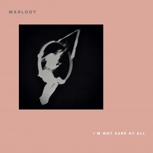 Image of Marlody - I'm Not Sure At All