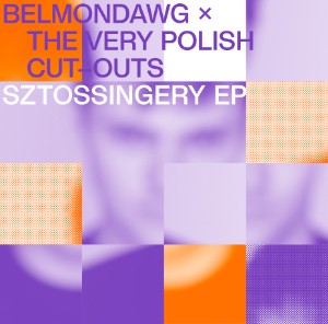 Image of Belmondawg X The Very Polish Cut-Outs - Sztossingery EP