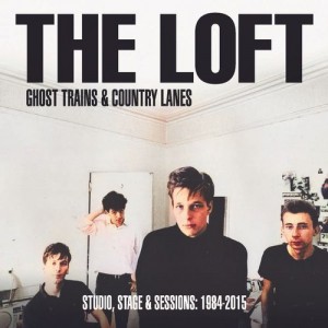 The Loft - Ghost Trains & Country Lanes Studio, Stage & Sessions 1984-2015