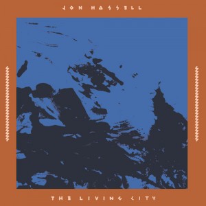 Image of Jon Hassell - The Living City