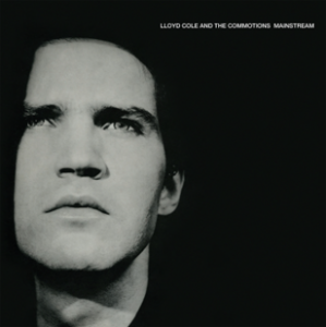 Image of Lloyd Cole And The Commotions - Mainstream - 2023 Reissue